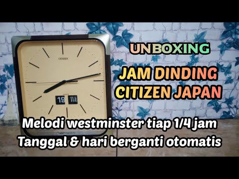UNBOXING JAM DINDING CITIZEN JAPAN | MELODI TIAP 1/4 JAM | TANGGAL & HARI OTOMATIS