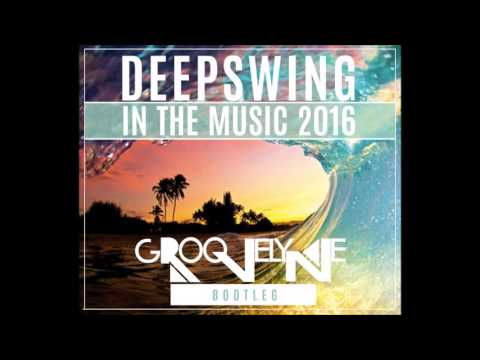 DEEPSWING - IN THE MUSIC 2016 (GROOVELYNE BOOTLEG) ★ PREVIEW ★