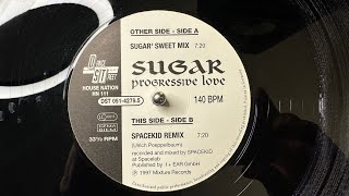Sugar - Progressive Love (Spacekid Remix) - House Nation – HN 111 (1997)