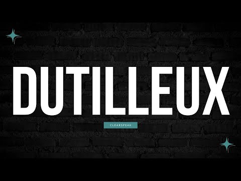 How to Pronounce Dutilleux in English