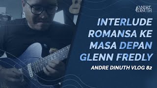 Download lagu ANDRE DINUTH VLOG #82 - GUITAR INTERLUDE TUTORIAL ROMANSA KE MASA DEPAN (GLENN FREDLY) mp3