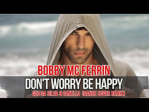Geo Da Silva & Canello - Don't Worry Be Happy (Bobby McFerrin -Dance Cover) radio mix