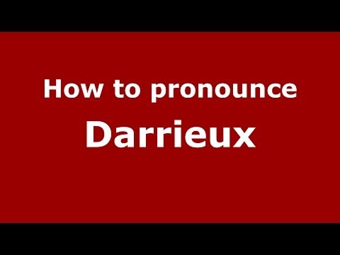 How to pronounce Darrieux (French/France) - PronounceNames.com