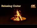 4K Campfire & Relaxing Ambient Guitar Music