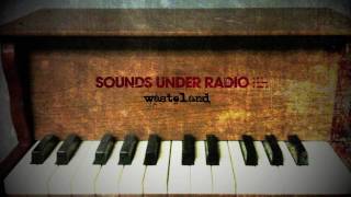 Sounds Under Radio - Wasteland