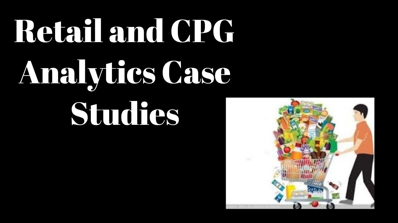 Retail and CPG Analytics Case Studies | Consumer Goods | Data Analytics