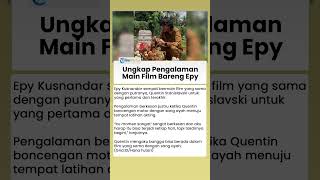 Quentin Ungkap Momen Berharga saat Main Film dengan Epy Kusnandar, Jadi yang Terakhir