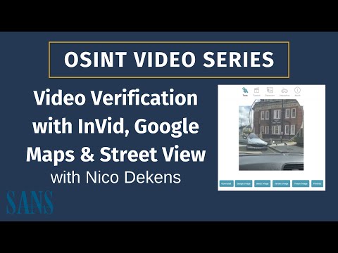 OSINT Video Verification with InVid, Google Maps & Street View - SANS OSINT Series
