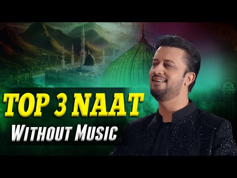3 Most Popular Naat of 2025 | Heart Touching Naat | Atif Aslam Naat - New Naat 2025