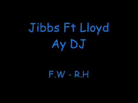 Jibbs Ft Lloyd - Ay DJ