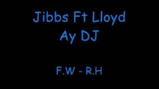 Jibbs Ft Lloyd - Ay DJ