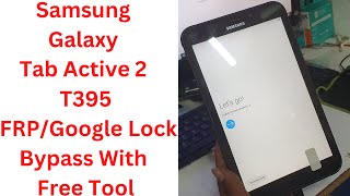 Samsung Galaxy Tab Active 2 T395 FRP/Google Lock Bypass With Free Tool || samsung t395 frp bypass