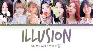 Oh My Girl (오마이걸) - Illusion (Han|Rom|Eng) Color Coded Lyrics/가사