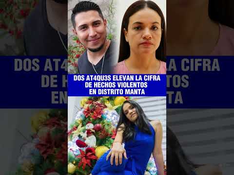 ⚠️ Ataques armados en Manta y Montecristi dejan dos víctimas y crece la preocupación