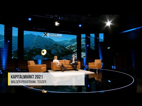 Kapitalmarkt 2021: Perspektiven und Ausblicke der Walser Privatbank
