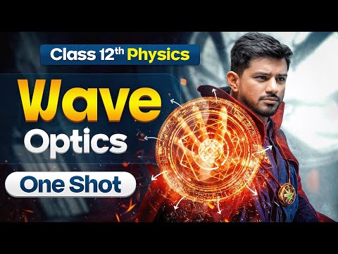 Wave Optics Class 12 One Shot | 12th Physics Chapter-10 Revision | CBSE 2025-26 Exam