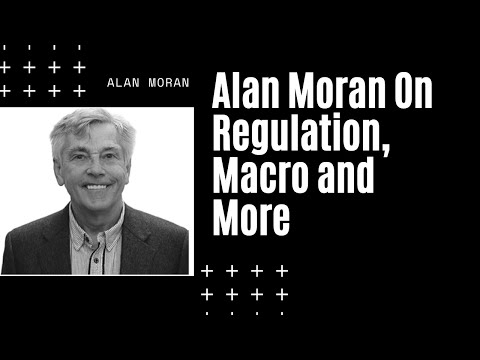 Alan Moran On Regulation, Macro and More