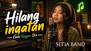 Download lagu HILANG INGATAN - ( SETIA BAND ) Cover Reggae Ska mp3 Download lagu HILANG INGATAN - ( SETIA BAND ) Cover Reggae Ska mp3