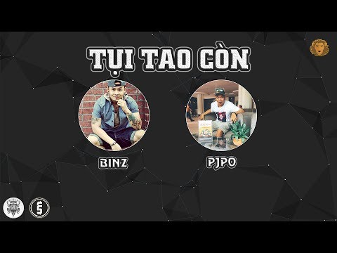 [2012] Tụi Tao Còn - Binz ft. Pjpo (Dizz Phong Lê)