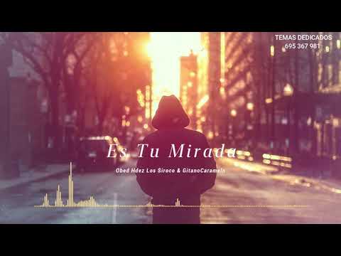 ES TU MIRADA - Obed Hndez - Los Siroco & GitanoCaramelo