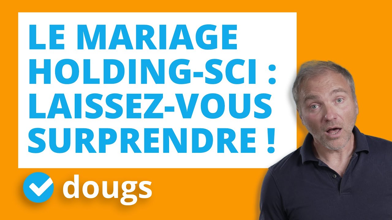 Holding + SCI - Pourquoi le montage Holding / SCI est exceptionnel ?