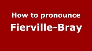 How to pronounce Fierville-Bray