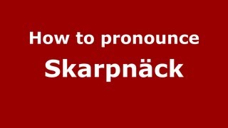 How to pronounce Skarpnäck