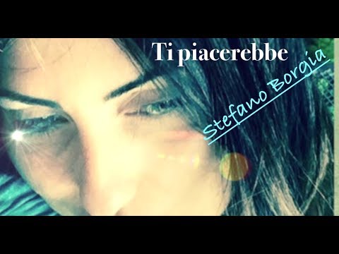 TI PIACEREBBE  - Stefano Borgia