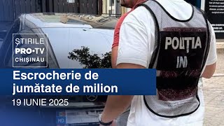 Știrile PRO TV (ORA 20:00) | ESCROCHERIE DE JUMĂTATE DE MILION | Moldova
