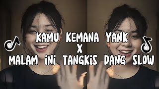 Download lagu DJ KAMU KEMANA YANK X MALAM INI TANGKIS DANG SLOW FULL BASS VIRAL TIKTOK mp3