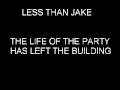 Less Than Jake - The Life Of The Party Has Left THe Building