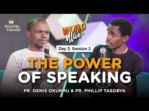 #WordAlive | Day 2: Session 2 | The Power of Speaking | Pr. Denis Okurmu & Pr. Phillip Tasobya