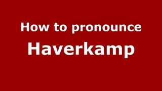 How to pronounce Haverkamp