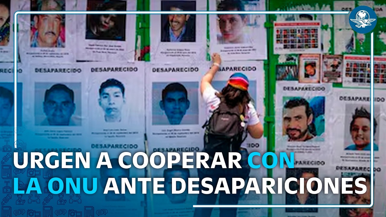 Piden a México que acepte ayuda de ONU por desaparecidos #EnPortada