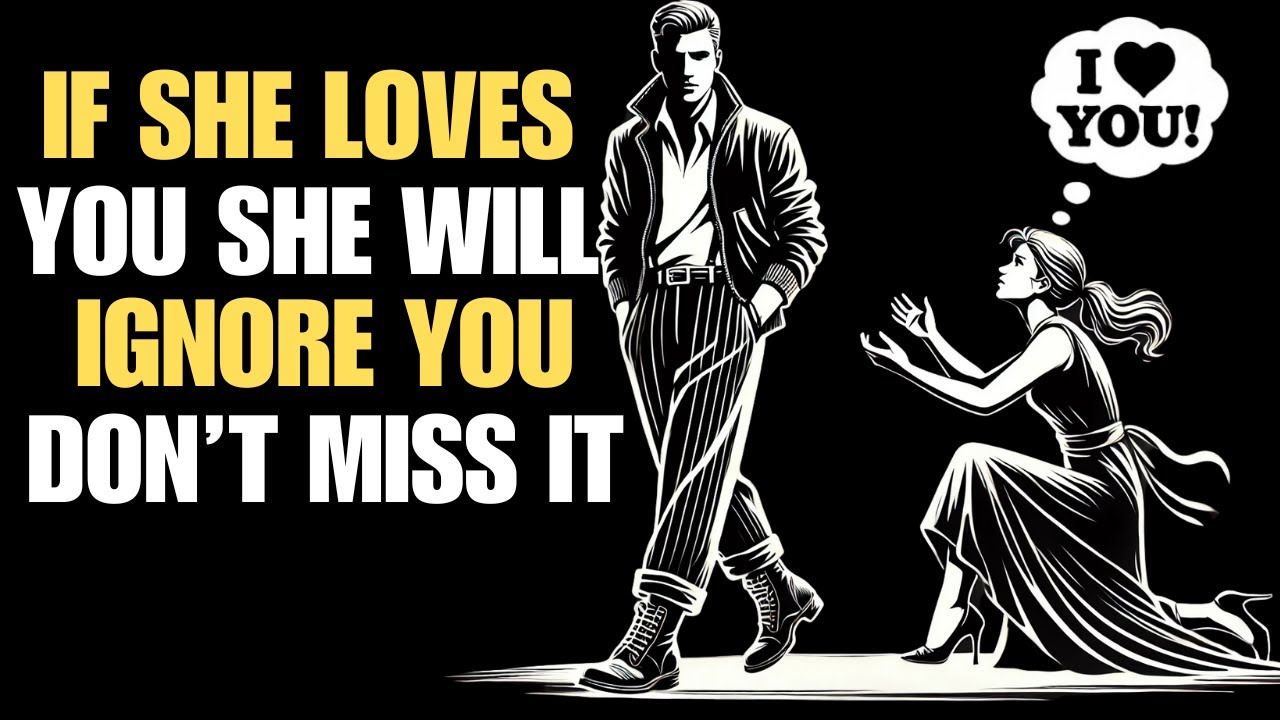 If She Loves You, She Will Ignore You | Stoicism