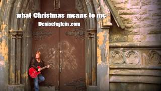 Denise Foglein - What Christmas Means To Me