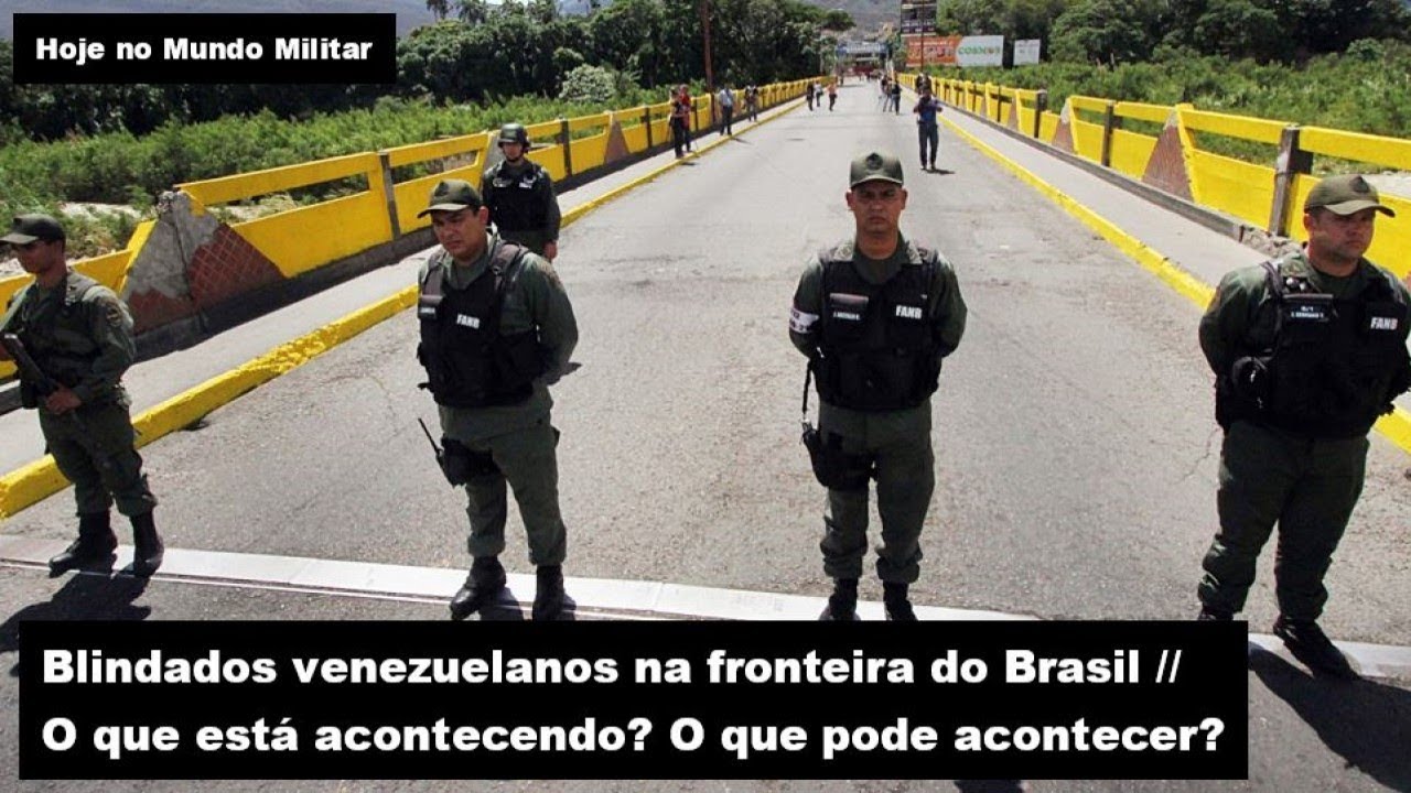 Blindados venezuelanos na fronteira do Brasil - O que está acontecendo? O que pode acontecer?