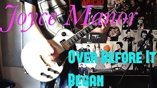 Joyce Manor - Over Before It Began Guitar Cover