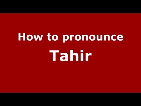 How to Pronounce Tahir - PronounceNames.com