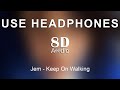 Jem - Keep On Walking (8D Audio)