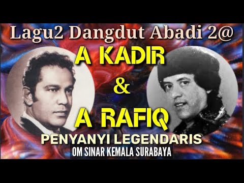 Lagu2 ABADI 2A - A KADIR & A RAFIQ Bersama OM SINAR KEMALA