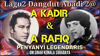 Download lagu Lagu2 ABADI 2A - A KADIR & A RAFIQ Bersama OM SINAR KEMALA mp3