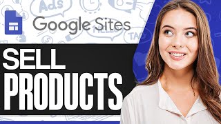 How To Sell Products On Google Sites 2024 (Best Methods)