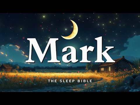 Fall Asleep to the Gospel of Mark Like Never Before | Holy Bible Audio for Deep Sleep