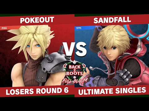 Pokeout vs Sandfall - Losers Round 6  - Back2Roots Full Bloom  | Cloud vs Shulk