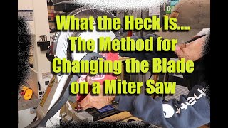 What The Heck Is... The Method for Changing the Blade on a DeWalt DW715 Mitersaw