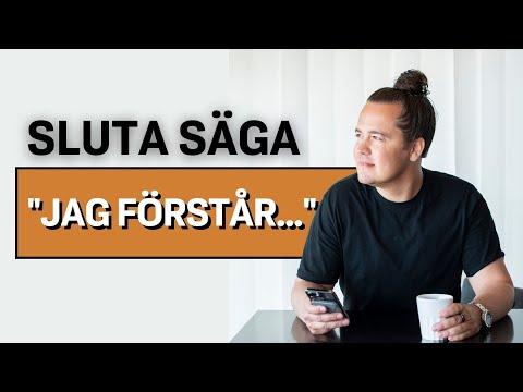 "Jag förstår" är ett Överskattat Uttryck...