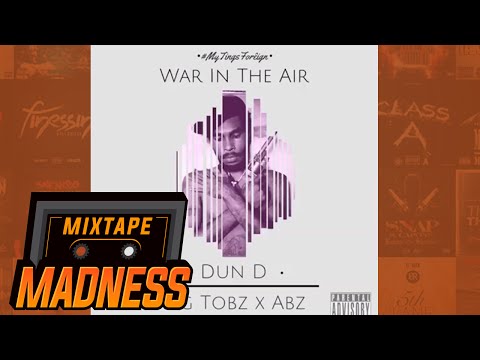 Dun D ft. Abra Cadabra & Big Tobz - War In The Air | @MixtapeMadness