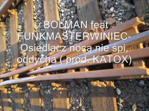 BOLMAN feat WINIEC-Osiedlacz nocą nie śpi, oddycha( prod. KATOX)