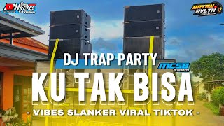 Download lagu DJ TRAPxPARTY || KU TAK BISA || BASS NGANTEM NGANTEM feat MCSB TEAM mp3